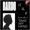 BARDO - Take My Hand - Single